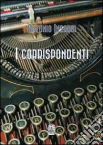 I corrispondenti libro di Insardi Antonio