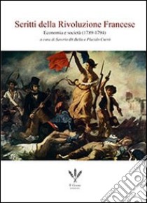 Scritti della Rivoluzione francese. Economia e società (1789-1794) libro di Di Bella S. (cur.); Currò P. (cur.)