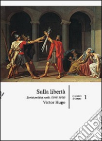 Sulla libertà. Scritti politici scelti (1848-1860) libro di Hugo Victor; Currò P. (cur.)