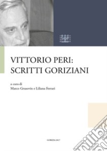 Vittorio Peri: scritti goriziani libro di Grusovin M. (cur.); Ferrari L. (cur.)