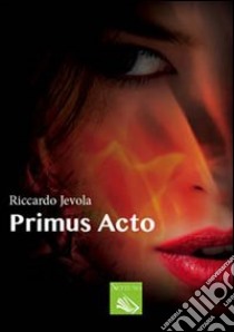 Primus acto libro di Jevola Riccardo