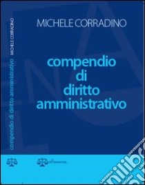 Compendio di diritto amministrativo libro di Corradino Michele