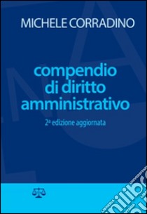 Compendio di diritto amministrativo libro di Corradino Michele