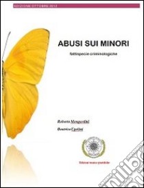 Abusi sui minori. Fattispecie criminologiche libro di Mongardini Roberto; Ugolini Beatrice