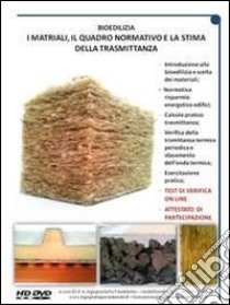 Bioedilizia... i materiali, il quadro normativo e la stima della trasmittanza. Videocorso bioedilizia libro