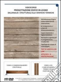 Progettazione edifici in legno. Dall'analisi strutturali alle verifiche termiche. DVD libro