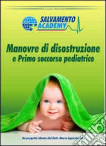 Manovre di disostruzione e primo soccorso pediatrico. Come salvare un bambino dal soffocamento libro di Ristori Riccardo