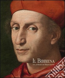 Il Bibbiena. Un cardinale nel Rinascimento libro di Torriti P. (cur.)