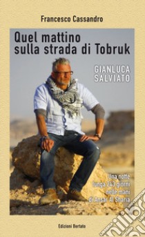 Quel mattino sulla strada di Tobruk libro di Cassandro Francesco