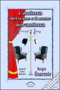 L'anima del sogno o il sogno dell'anima. Freud vs Jung libro di Guarente Sergio