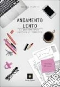 Andamento lento. La gestione della carriera al femminile libro di Profiti Daniela