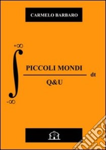 Piccoli mondi-Q&U libro di Barbaro Carmelo