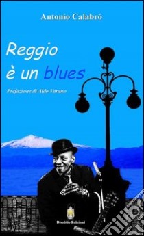 Reggio è un blues libro di Calabrò Antonio