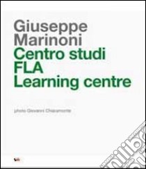 Centro studi FLA Learning Centre. Ediz. multilingue libro di Marinoni Giuseppe