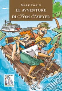 Le avventure di Tom Sawyer libro di Twain Mark; Balivo G. (cur.); Cristallo A. (cur.)