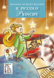 Il piccolo principe libro di Saint-Exupéry Antoine de; Balivo G. (cur.); Cristallo A. (cur.)