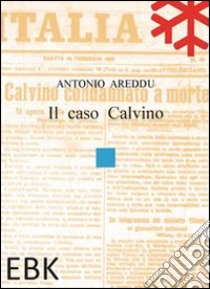 Il caso Calvino libro di Areddu Antonio