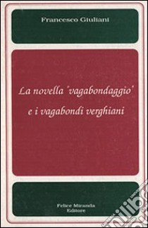 La novella «Vagabondaggio» e i vagabondi verghiani libro di Giuliani Francesco