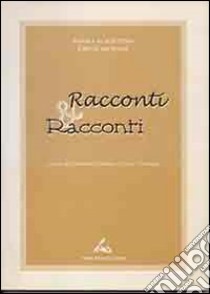 Racconti & racconti libro di Giuliani F. (cur.); Verrengia E. (cur.)