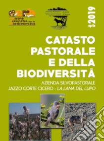 Catasto pastorale e della biodiversità. Azienda Jazzo Corte Cicero - la lana del lupo libro di Sorino Rocco; Caruggio Francesca; Labadessa Rocco