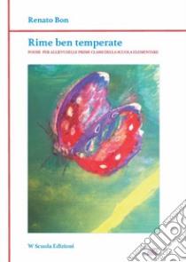 Rime ben temperate. Ediz. per la scuola libro di Bon Renato; Branchini L. (cur.)