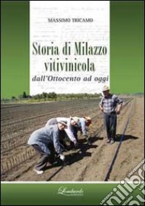 Storia di Milazzo vitivinicola dall'ottocento ad oggi libro di Tricamo Massimo