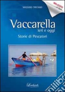 Vaccarella ieri e oggi. Storie di pescatori libro di Tricamo Massimo