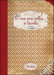 C'era una volta... a tavola libro di Gitto L. (cur.)