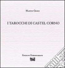 I tarocchi di Castel Corno. Ediz. illustrata libro di Gross Martin