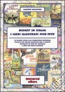 Disney in Italia. I libri illustrati 1932-1975 libro di Becattini Alberto