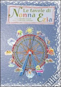 Le favole di nonna Ezia libro di Pirani Claudia