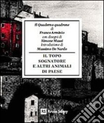 Il topo sognatore e altri animali di paese. Il quaderno quadrone libro di Arminio Franco; De Nardo M. (cur.)