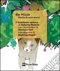 Re Micio. Storia di mici amici. Ediz. illustrata libro di Piumini Roberto