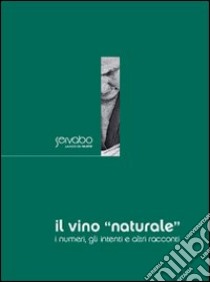 Il vino «naturale». I numeri, gli intenti e altri racconti libro di Servabo laico di parte