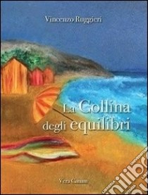 La collina degli equilibri libro di Ruggieri Vincenzo