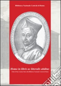 «Homo in libris ac litterulis abditus». I libri di Marc Antoine Muret alla Biblioteca nazionale centrale di Roma libro di Venier M. (cur.); Girot J. E. (cur.)