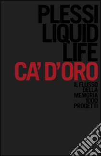 Plessi. Liquid life. Il flusso della memoria. 1000 progetti. Ediz. illustrata libro di Tonelli M. (cur.)