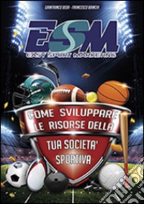 Easy sport marketing. Come sviluppare le risorse della tua società sportiva libro di Beda Gianfranco; Bianchi Francesco