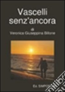 Vascelli senz'ancora libro di Veronica