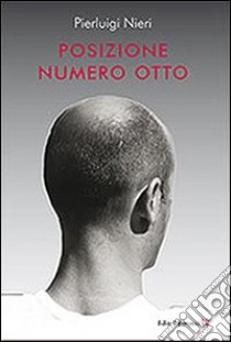 Posizione numero otto libro di Nieri Pierluigi