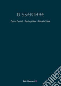 Dissertare. Blog dal 2021 al 2022 libro di Cacialli Guido; Nieri Pierluigi; Vriale Daniele