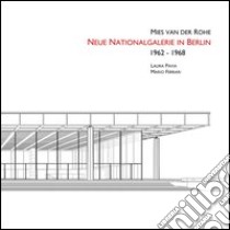 Ludwig Mies Van Der Rohe. Neue Nationalgalerie in Berlin 1962-1968. Ediz. illustrata libro di Ferrari Mario; Pavia Laura