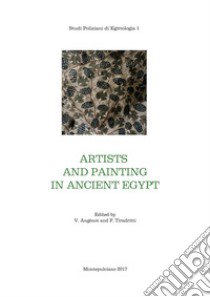 Artists and colour in ancient Egypt. Proceedings of the colloquium held  (Montepulciano, 22-24 agosto 2008). Ediz. francese, inglese e tedesca libro di Angénot V. (cur.); Tiradritti F. (cur.)