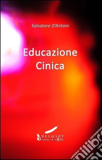 Educazione cinica libro di D'Antoni Salvatore