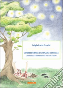 Vorrei rubare un mazzo di stelle libro di Freschi Luigia L.