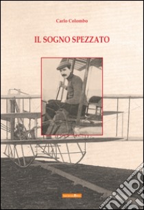 Il sogno spezzato libro di Colombo Carlo