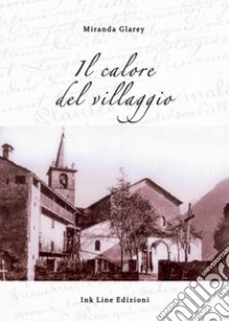 Il calore del villaggio. Ediz. italiana e francese libro di Glarey Miranda