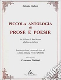 Piccola antologia di prose e poesie. Dal dialetto di San Severo alla lingua italiana libro di Giuliani Antonio