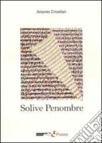 Solive penombre libro di Crivellari Antonio