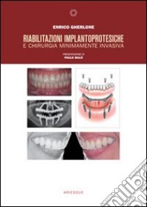 Riabilitazioni implantoprotesiche e chirurgia minimamente invasiva libro di Gherlone Enrico F.